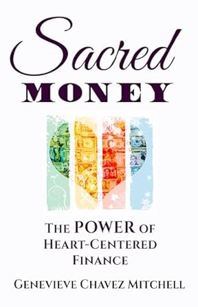 sacred money the power of heart centered finance 1st edition genevieve chavez mitchell b0cq3s68zp, b0cnjk2syb