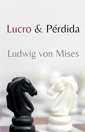 lucro y perdida 1st edition ludwig von mises ,mises store ,fabricio teran b0c51x2ppr, 979-8394408069