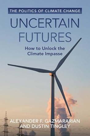 uncertain futures how to unlock the climate impasse 1st edition alexander f gazmararian ,dustin tingley