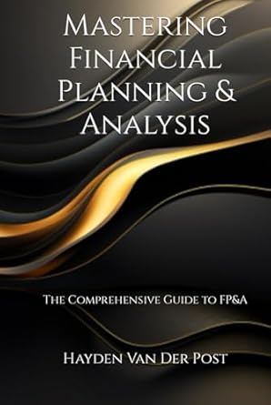 mastering financial planning and analysis the comprehensive guide to fpanda 1st edition hayden van der post