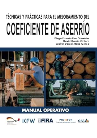 tecnicas y practicas para el mejoramiento del coeficiente de aserrio 1st edition m c diego ernesto lira