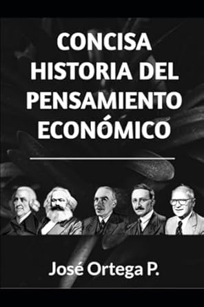 concisa historia del pensamiento economico 1st edition jose ortega p b0chl1fyc6, 979-8860861787