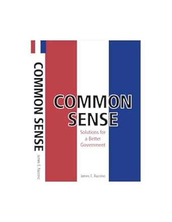 common sense solutions for a better government 1st edition james e razzino b0cktm7mj7