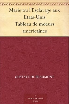 marie ou lesclavage aux etats unis tableau de moeurs americaines 1st edition gustave de beaumont b004n3d9ks,