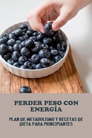 perder peso con energia plan de metabolismo y recetas de dieta para principiantes 1st edition alden catts