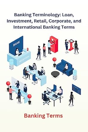 banking terminology loan investment retail corporate and international banking terms 1st edition chetan singh