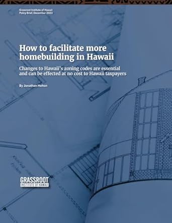 how to facilitate more homebuilding in hawaii changes to hawaiis zoning codes are essential and can be