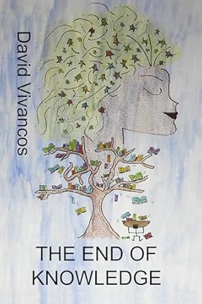 the end of knowledge 1st edition david vivancos b07n6dq5jv