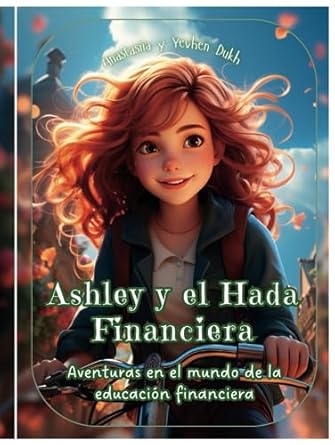 reedicion del libro ashley y el hada financiera aventuras en el mundo de la educacion financiera 1st edition