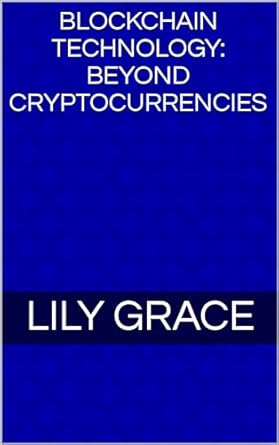 blockchain technology beyond cryptocurrencies 1st edition lily grace b0cr8dv43z