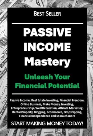 passive income mastery unleash your financial potential passive income book passive income real estate