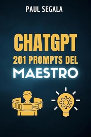 chatgpt 201 prompts del maestro el libro que te hara mejor que el 99 de los usuarios de chatgpt maximiza tu