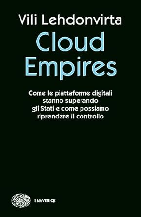 cloud empires come le piattaforme digitali stanno superando gli stati e come possiamo riprendere il controllo