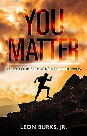 you matter turn your setbacks into triumph 1st edition leon burks b09f498n2f, b0cdpbqm1n