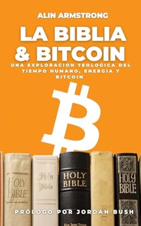 la biblia and bitcoin una exploracion teologica del tiempo humano energia y bitcoin 1st edition alin