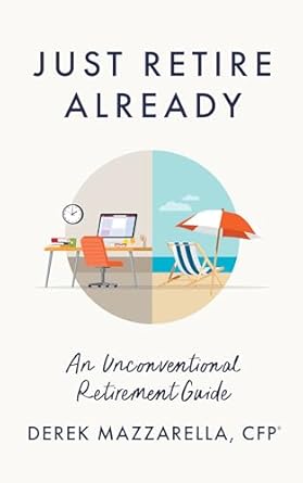 just retire already an unconventional retirement guide 1st edition derek mazzarella b0ckyf11mz, b0ck9lyv3m