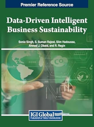 data driven intelligent business sustainability 1st edition sonia singh ,s suman rajest ,slim hadoussa