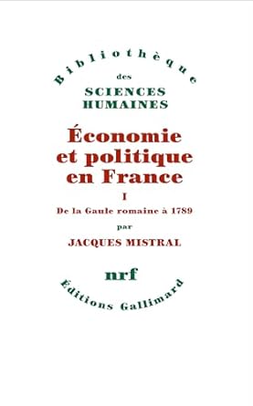 economie et politique en france de la gaule romaine a 1789 1st edition jacques mistral b004mlw9a2, b0cj9g5363