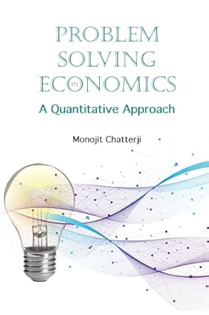 problem solving in economics a quantitative approach 1st edition monojit chatterji b0ck8l64lb, 978-9811273353