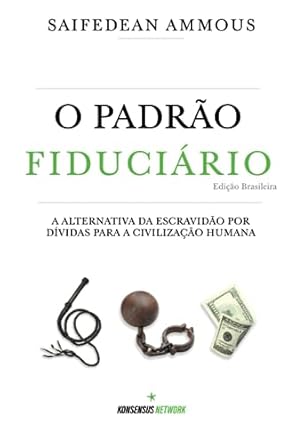 o padrao fiduciario a alternativa da escravidao por dividas para a civilizacao humana 1st edition saifedean