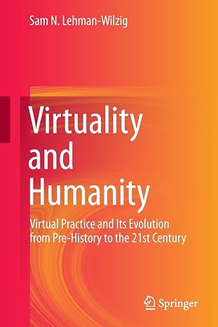 virtuality and humanity virtual practice and its evolution from pre history to the 21st century 1st edition