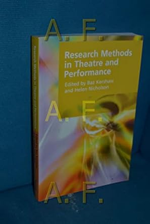 research methods in theatre and performance 1st edition baz kershaw ,helen nicholson 0748641572,