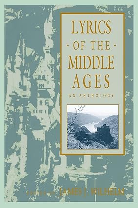 lyrics of the middle ages an anthology 1st edition james j. wilhelm 0824070496, 978-0824070496