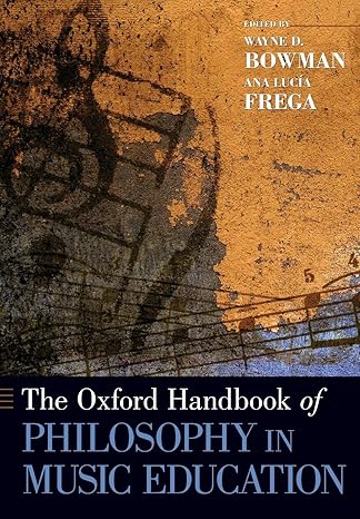 the oxford handbook of philosophy in music education 1st edition wayne bowman ,ana lucia frega 019937712x,