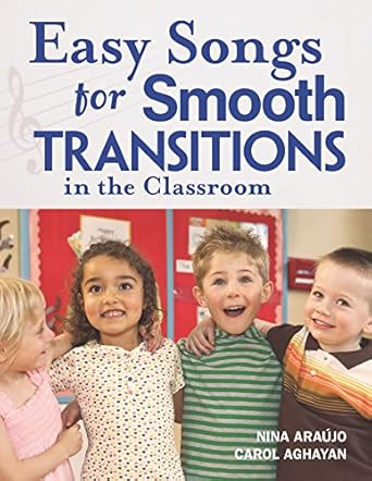 easy songs for smooth transitions in the classroom 1st edition nina araujo ,carol aghayan 1929610831,