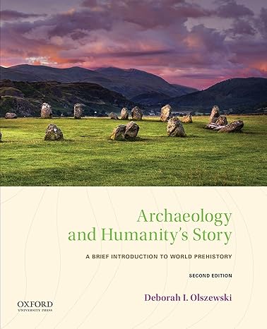 archaeology and humanity s story a brief introduction to world prehistory 2nd edition deborah i. olszewski