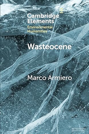 wasteocene 1st edition marco armiero 1108826741, 978-1108826747