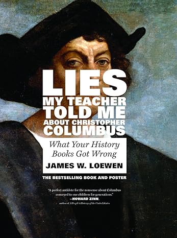 lies my teacher told me about christopher columbus what your history books got wrong revised edition james w.