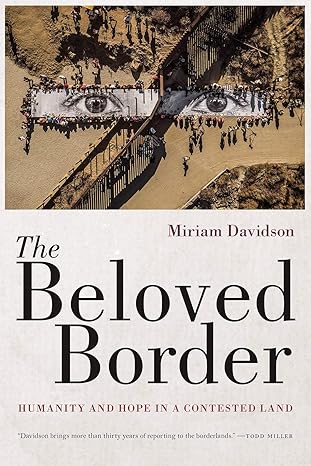 the beloved border humanity and hope in a contested land 1st edition miriam davidson 0816542163,