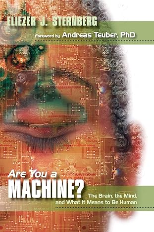 are you a machine the brain the mind and what it means to be human 1st edition eliezer j. sternberg ,shannon