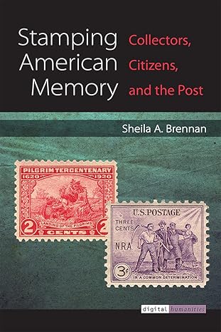 stamping american memory collectors citizens and the post 1st edition sheila brennan 0472038761,