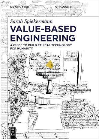 value based engineering a guide to building ethical technology for humanity 1st edition sarah spiekermann