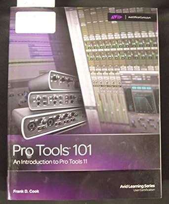 pro tools 101 an introduction to pro tools 11 1st edition frank d. cook 1285774841, 978-1285774848