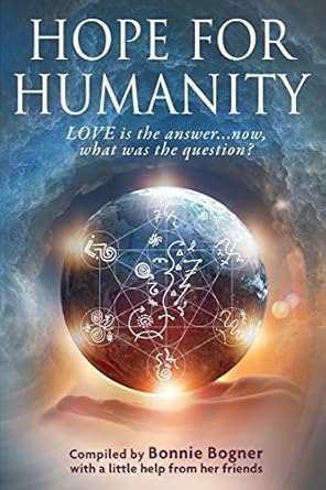 hope for humanity love is the answer now what was the question 1st edition bonnie bogner ,denise griffin