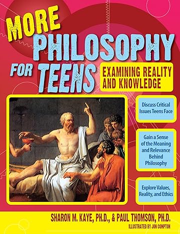 more philosophy for teens examining reality and knowledge 1st edition paul thomson ,sharon kaye 1593632924,