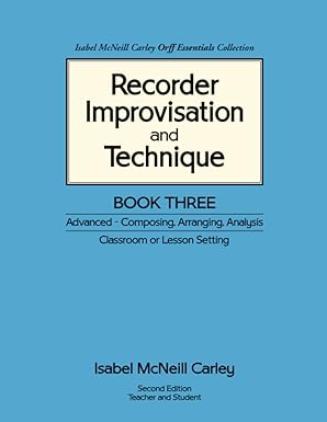 recorder improvisation and technique book three advanced composing arranging analysis 2nd edition isabel