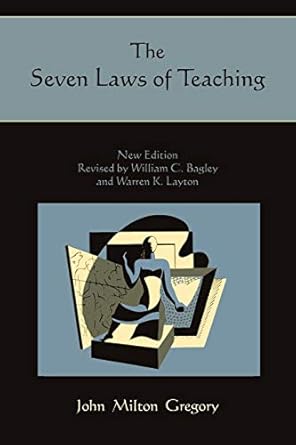 the seven laws of teaching 1st edition john milton gregory 189139682x, 978-1891396823