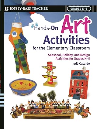 hands on art activities for the elementary classroom seasonal holiday and design activities for grades k 5