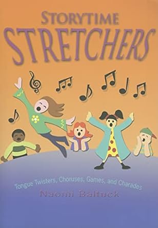 storytime stretchers tongue twisters choruses games and charades 1st edition naomi baltuck 0874838053,