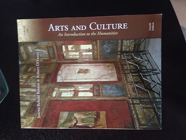 arts and culture an introduction to the humanities volume 1 4th edition janetta rebold benton ,robert diyanni