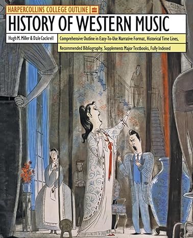 harpercollins college outline history of western music 5th edition hugh m. miller 0064671070, 978-0064671071