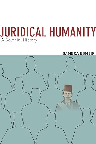 juridical humanity a colonial history 1st edition samera esmeir 0804783047, 978-0804783040