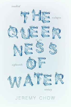 the queerness of water troubled ecologies in the eighteenth century 1st edition jeremy chow 0813949513,