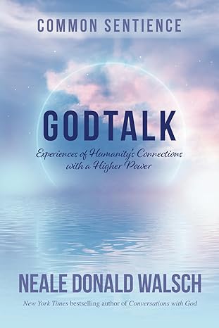 godtalk experiences of humanity s connections with a higher power 1st edition neale donald walsch 1958921270,