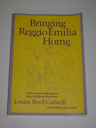 bringing reggio emilia home an innovative approach to early childhood education 1st edition louise boyd