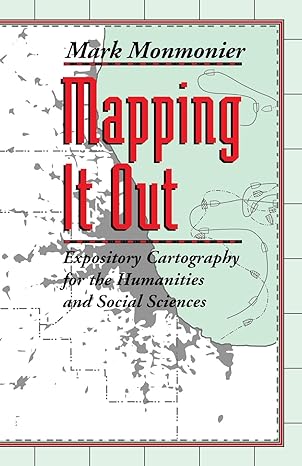 mapping it out expository cartography for the humanities and social sciences 1st edition mark monmonier